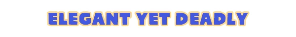 Sacre Bleu: Bold blue text reads "ELEGANT YET DEADLY" with a yellow outline on a white background.