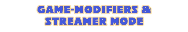 Sacre Bleu: Bold blue text reads "GAME-MODIFIERS & STREAMER MODE" with a yellow outline.