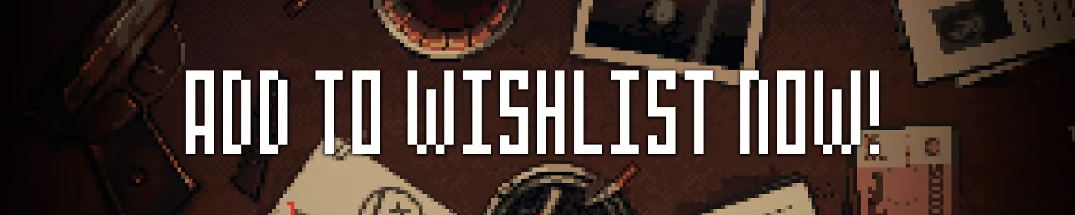 Scarecrow: Pixel art text "ADD TO WISHLIST NOW!" over a table with photos, a gun, and papers.