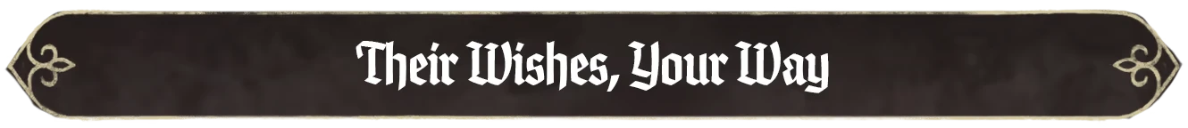 Their Wishes Banner – Scriptorium: Master of Manuscripts Scriptorium: Banner reading “Their Wishes, Your Way” in white gothic lettering.