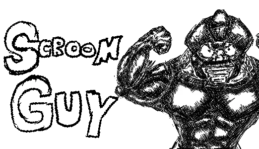 Meet Scroom Guy – SCROOMAGE SCROOMAGE: White text “Meet Scroom Guy” beside a sketchy armored character on black.