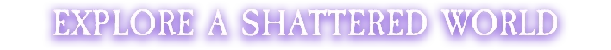 Explore Shattered World – Sea Of Rifts Sea Of Rifts: Purple banner with white serif text reading “EXPLORE A SHATTERED WORLD”.