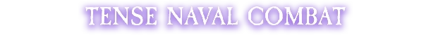 Sea Of Rifts: Bold white text "TENSE NAVAL COMBAT" on a purple background.
