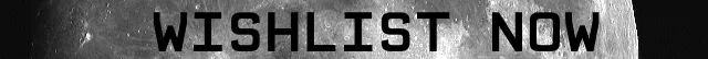 Wishlist Now – Sea of Tranquility Sea of Tranquility: Bold text "WISHLIST NOW" over a grayscale moon surface background.