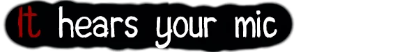 Separated: Text reads "It hears your mic" in red and white on a black background.