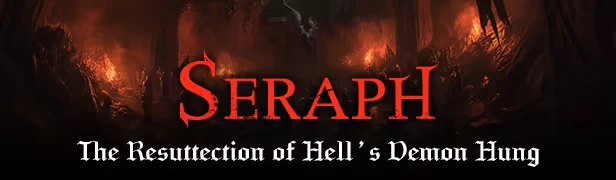 SERAPH: Red title text with fiery background, subtitle reads "The Resuttection of Hell's Demon Hung."