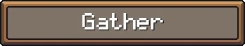 Gather Button – Settler's Domain Settler's Domain: A rectangular button with "Gather" in pixelated white text on a gray background.