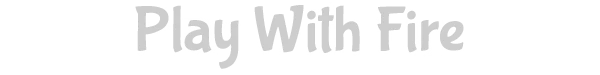 Sheep Sweep: "Play With Fire" text in bold, gray letters with a playful, slightly uneven style.