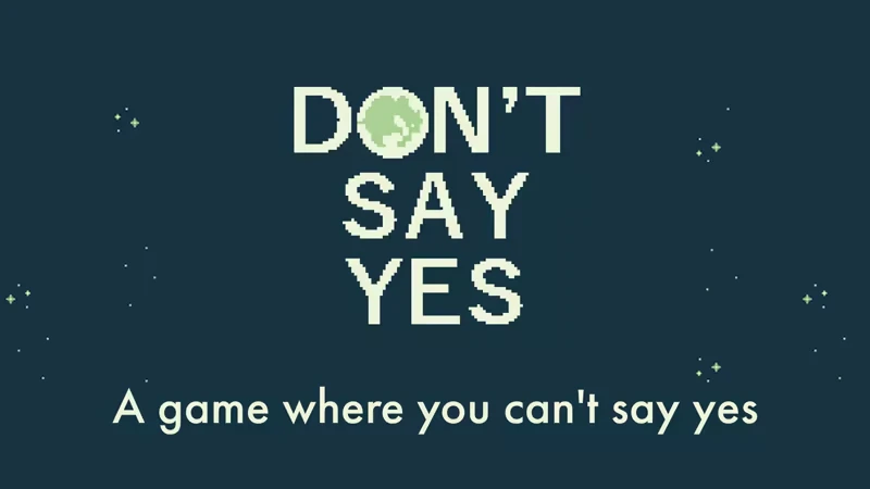 Short Short Fictions: Pixel text “DON’T SAY YES” with tagline “A game where you can’t say yes”.