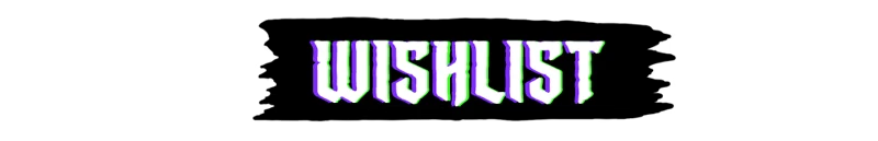 Wishlist Banner – Shroom and Gloom Shroom and Gloom: Large white “WISHLIST” text with purple and green outline on black.