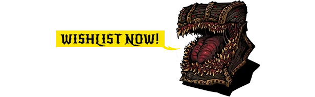 Mimic Treasure – Sigils of Nightfall Sigils of Nightfall: A monstrous chest with sharp teeth and a speech bubble saying "WISHLIST NOW!"