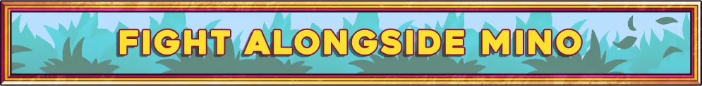 Fight Alongside Mino – Signy & Mino: Against All Gods Signy & Mino: Banner with bold yellow text “FIGHT ALONGSIDE MINO” on teal leaves background.