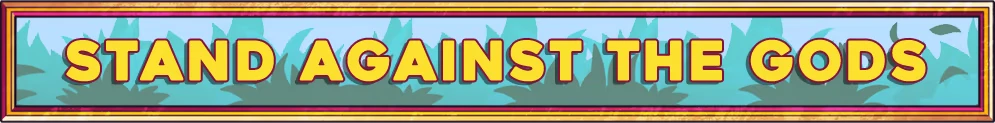 Stand Against Gods – Signy & Mino: Against All Gods Signy & Mino: Banner text “STAND AGAINST THE GODS” in yellow on teal leaves background.
