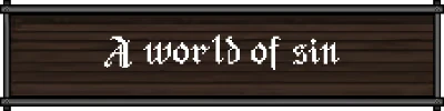 Sin or Suffer: White gothic text “A world of sin.” on dark wooden plank sign.