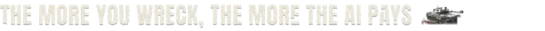 SLAM TANK: White distressed text “THE MORE YOU WRECK, THE MORE THE AI PAYS” and tank icon.