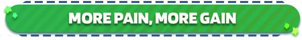 Smash it Wild: Green banner with bold white text "MORE PAIN, MORE GAIN" and small star icons.