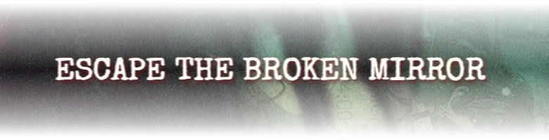 SOMBRAS: White serif text “ESCAPE THE BROKEN MIRROR” over a green, grainy background.