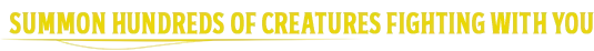 Spellcasters Chronicles: Bold yellow text reads "SUMMON HUNDREDS OF CREATURES FIGHTING WITH YOU."