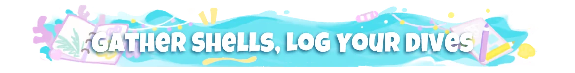 Splash Divers: Banner text “GATHER SHELLS, LOG YOUR DIVES” on blue splash background.