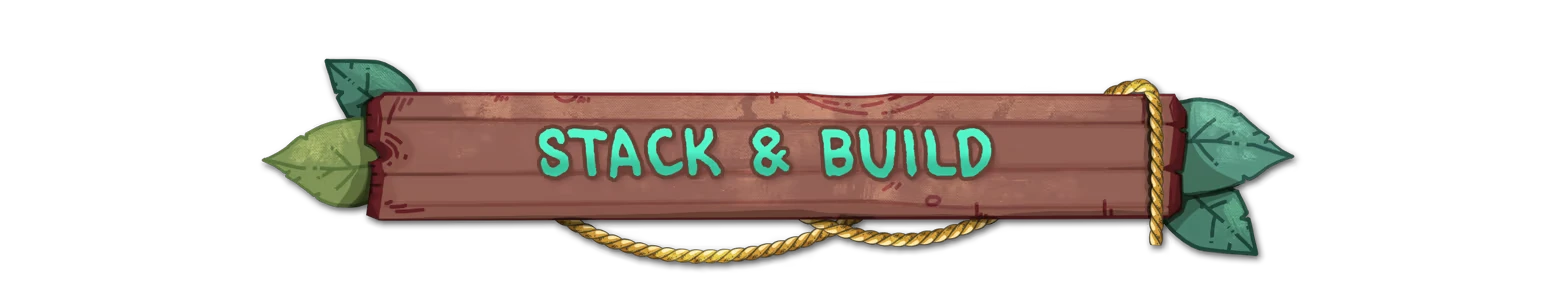 Stackmon: Wooden sign with teal “STACK & BUILD” text, rope trim, and green leaves.