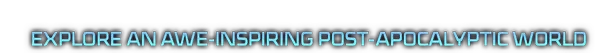 Explore World – Stellar Blade™ Stellar Blade™: Text reads "EXPLORE AN AWE-INSPIRING POST-APOCALYPTIC WORLD" in glowing blue font.