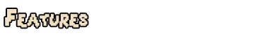 Still Warm: Pixelated white text reading “FEATURES” on a black background.