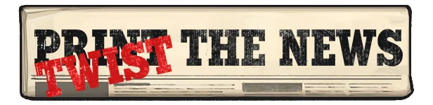 Stop the Press!: Newspaper banner reading “PRINT THE NEWS” with red “TWIST” stamp overlay.
