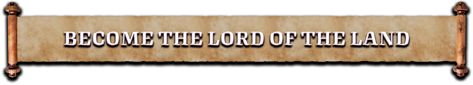 Stronghold 4: Parchment scroll banner reading “BECOME THE LORD OF THE LAND”.