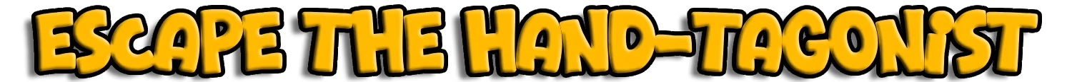 Stuck Together: Yellow, bold text reads "ESCAPE THE HAND-TAGONIST" on a black background.