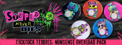 Stupid Never Dies: Logo and teddy bear clock pins; text “TICKTOCK TEDDIES” banner.