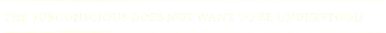 Subconscious Warning – Sublustrum Sublustrum: White distressed text on black reads "THE SUBCONSCIOUS DOES NOT WANT TO BE UNDERSTOOD".