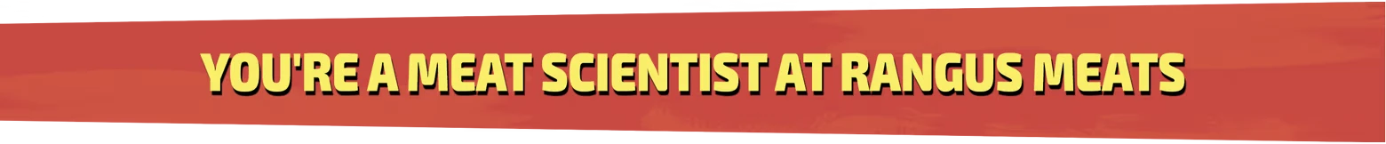 SWAPMEAT: Bold yellow text on a red banner reads "YOU'RE A MEAT SCIENTIST AT RANGUS MEATS."