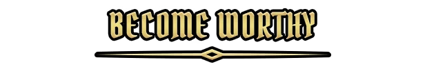 Become Worthy – SWORN SWORN: "BECOME WORTHY" in gold medieval font with a decorative line below.