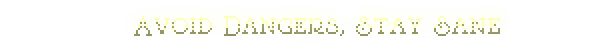 SYNTAXIA: Glowing text reads "AVOID DANGER, STAY SAFE" in pixelated font on a dark background.