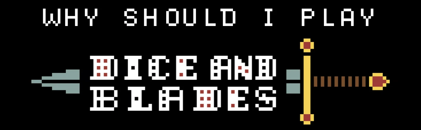 Title Splash Screen – Tartarus - Dice & Blades Tartarus: Pixel text “WHY SHOULD I PLAY” above “DICE AND BLADES” with sword icons.