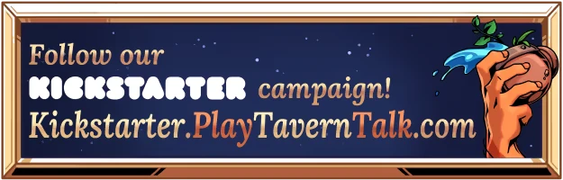 Tavern Talk Stories: Hand holding a potion, text reads "Follow our Kickstarter campaign!"