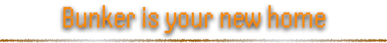 THE FATUM: Orange pixel text “Bunker is your new home” on black background.