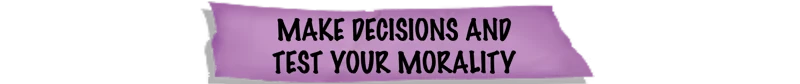 The Next Stop: Purple banner with bold black text, "MAKE DECISIONS AND TEST YOUR MORALITY."