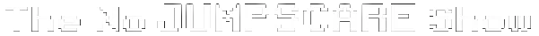 Title Logo – The No Jumpscare Show The No Jumpscare Show: White pixel-font title text on a black background.