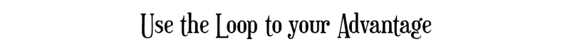 Loop Advantage – The Posthumous Investigation The Posthumous Investigation: Text reads "Use the Loop to your Advantage" in elegant serif font.