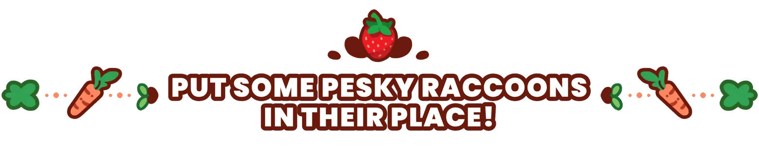 The Rabbit Haul: Bold text “PUT SOME PESKY RACCOONS IN THEIR PLACE!” with veggies.
