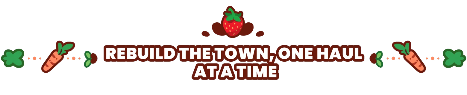 The Rabbit Haul: “REBUILD THE TOWN, ONE HAUL AT A TIME” with carrot icons and strawberry.