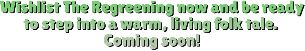 The Regreening: Green bold text reads “Wishlist The Regreening now… Coming soon!”.