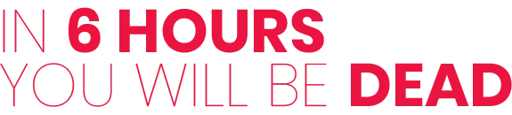 The Time I Have Left: Bold red text states "IN 6 HOURS YOU WILL BE DEAD" on a black background.