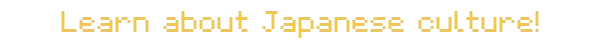 Japanese Culture β The Way of the Tray: Japanese Restaurant Simulator π The Way of the Tray: Yellow pixelated text reads "Learn about Japanese culture!"