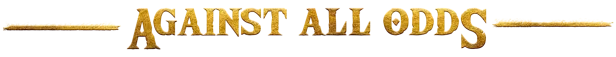 The Way of Wrath: Gold text "AGAINST ALL ODDS" with decorative lines on a transparent background.