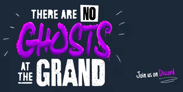 Discord Promo – There Are No Ghosts at the Grand There Are No Ghosts at the Grand: Title text and “Join us on Discord” on dark blue.