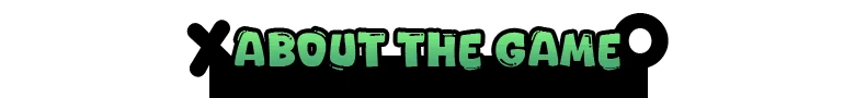 Tic Tactic: Green text "ABOUT THE GAME" with a playful, bold font on a black background.