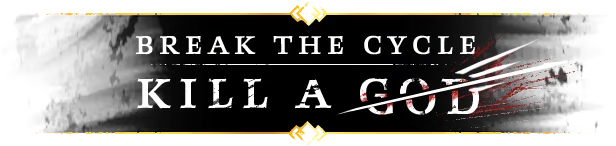 To Kill a God: Text reads "BREAK THE CYCLE, KILL A GOD" with slashes and red streaks on black.