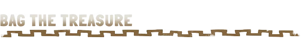 Bag the Treasure – Too Deep To Quit Too Deep To Quit: Large white text “BAG THE TREASURE” above a gold border pattern.